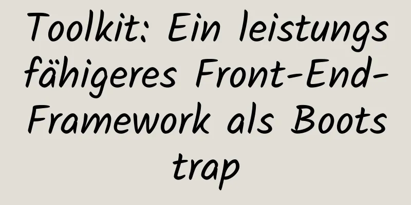 Toolkit: Ein leistungsfähigeres Front-End-Framework als Bootstrap