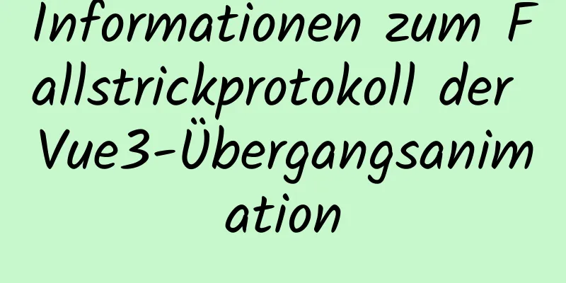 Informationen zum Fallstrickprotokoll der Vue3-Übergangsanimation