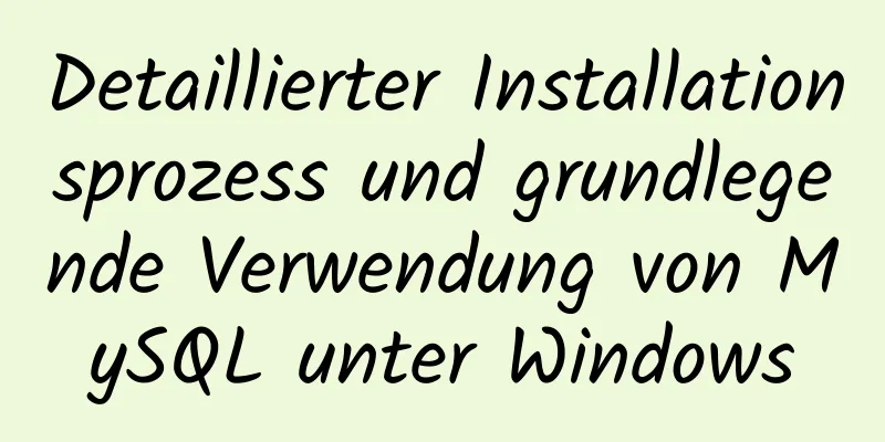 Detaillierter Installationsprozess und grundlegende Verwendung von MySQL unter Windows