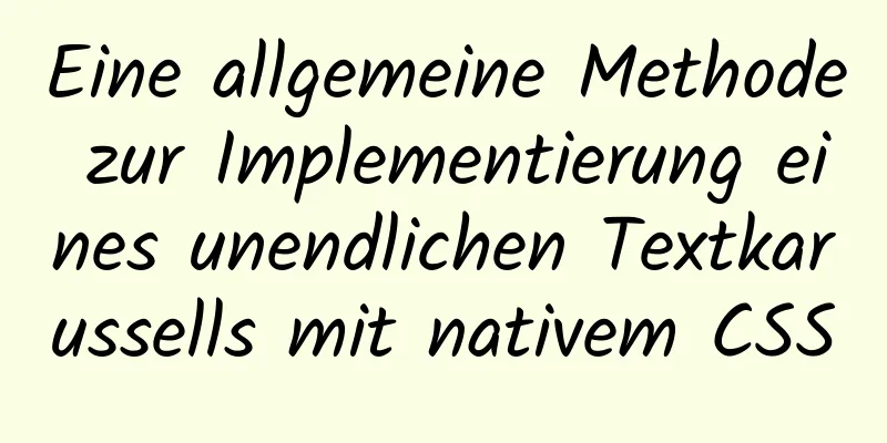 Eine allgemeine Methode zur Implementierung eines unendlichen Textkarussells mit nativem CSS