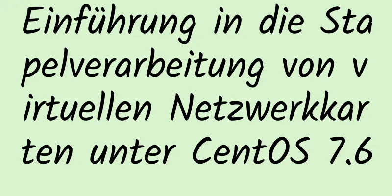 Einführung in die Stapelverarbeitung von virtuellen Netzwerkkarten unter CentOS 7.6