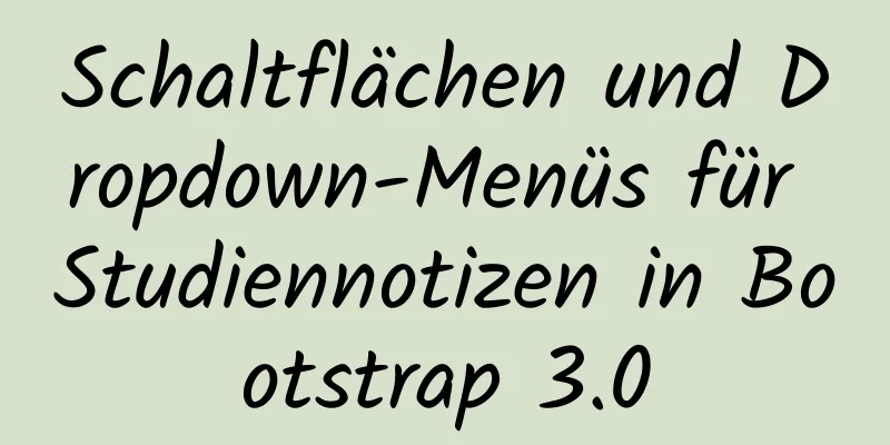 Schaltflächen und Dropdown-Menüs für Studiennotizen in Bootstrap 3.0