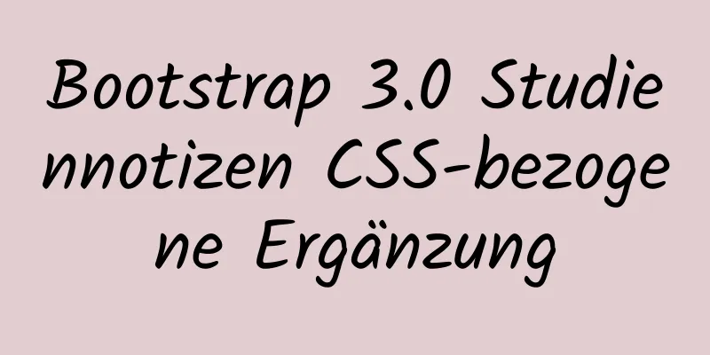 Bootstrap 3.0 Studiennotizen CSS-bezogene Ergänzung