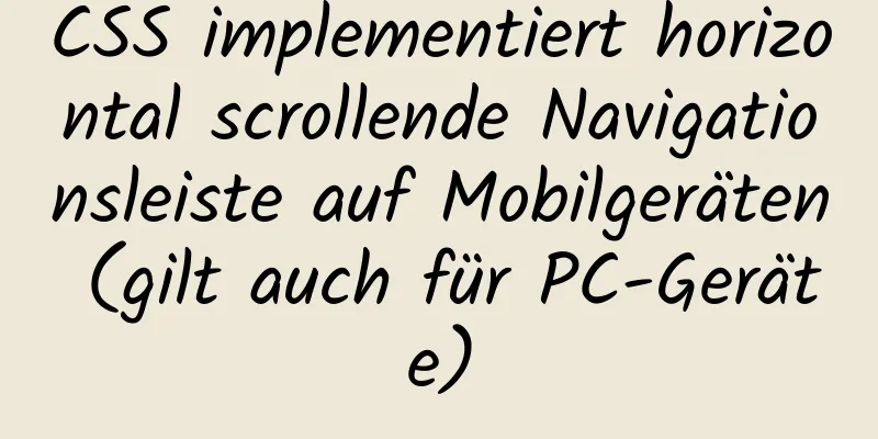 CSS implementiert horizontal scrollende Navigationsleiste auf Mobilgeräten (gilt auch für PC-Geräte)