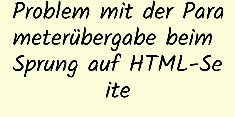 Problem mit der Parameterübergabe beim Sprung auf HTML-Seite