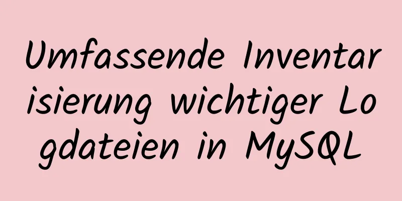 Umfassende Inventarisierung wichtiger Logdateien in MySQL