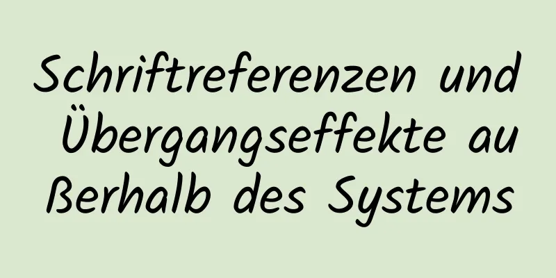 Schriftreferenzen und Übergangseffekte außerhalb des Systems