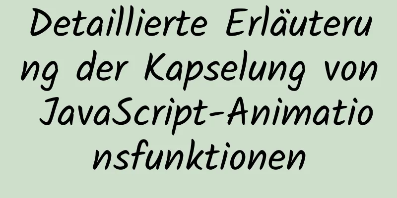 Detaillierte Erläuterung der Kapselung von JavaScript-Animationsfunktionen