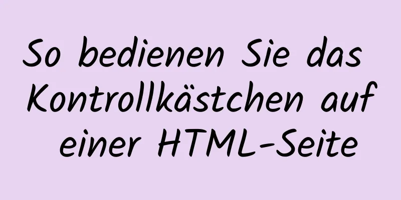 So bedienen Sie das Kontrollkästchen auf einer HTML-Seite