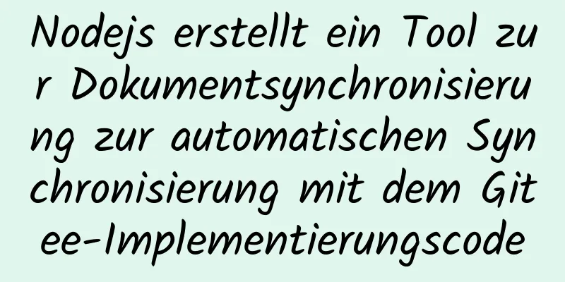 Nodejs erstellt ein Tool zur Dokumentsynchronisierung zur automatischen Synchronisierung mit dem Gitee-Implementierungscode