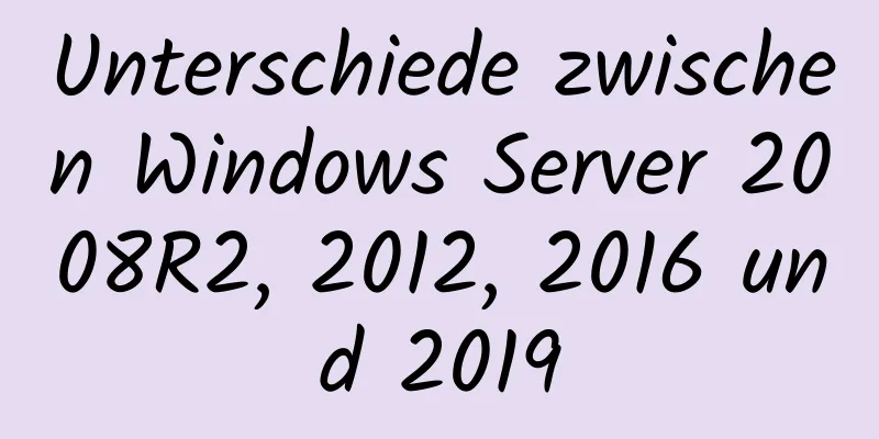 Unterschiede zwischen Windows Server 2008R2, 2012, 2016 und 2019