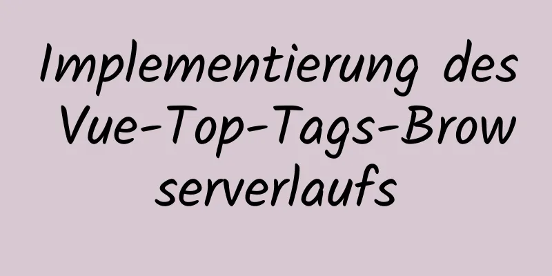 Implementierung des Vue-Top-Tags-Browserverlaufs