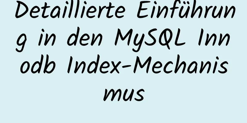 Detaillierte Einführung in den MySQL Innodb Index-Mechanismus