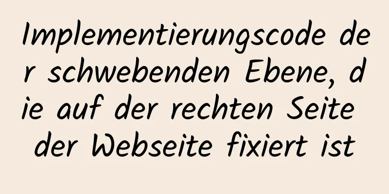 Implementierungscode der schwebenden Ebene, die auf der rechten Seite der Webseite fixiert ist