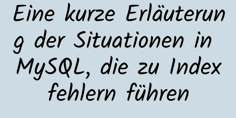 Eine kurze Erläuterung der Situationen in MySQL, die zu Indexfehlern führen