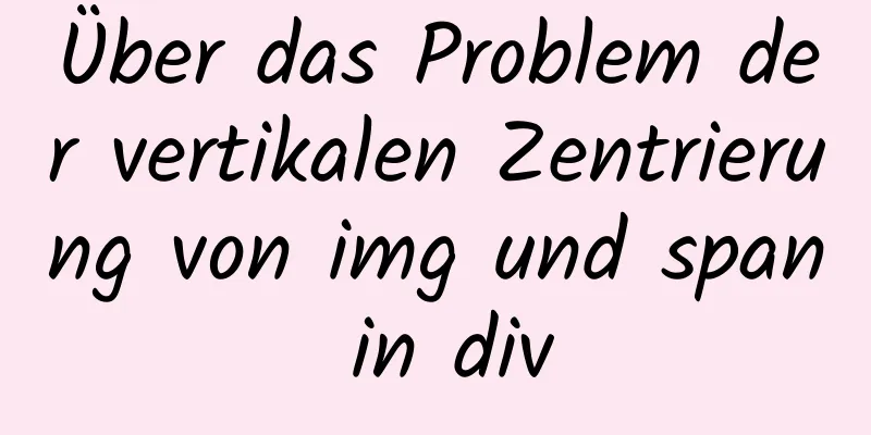 Über das Problem der vertikalen Zentrierung von img und span in div