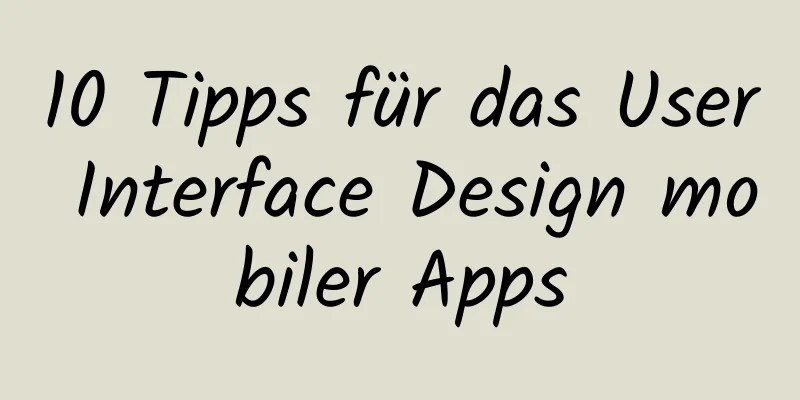 10 Tipps für das User Interface Design mobiler Apps