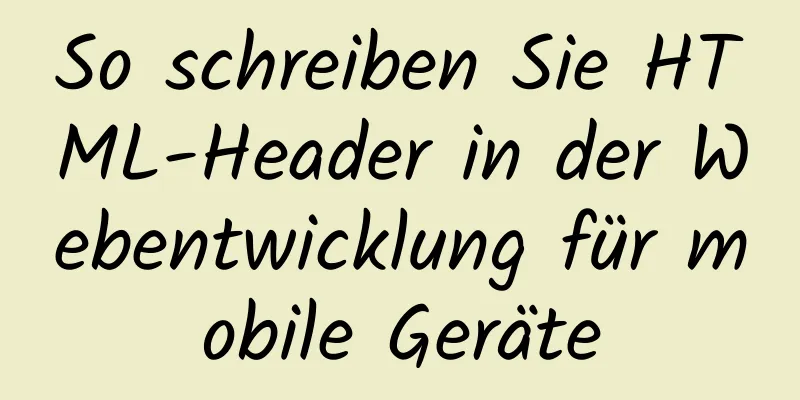 So schreiben Sie HTML-Header in der Webentwicklung für mobile Geräte