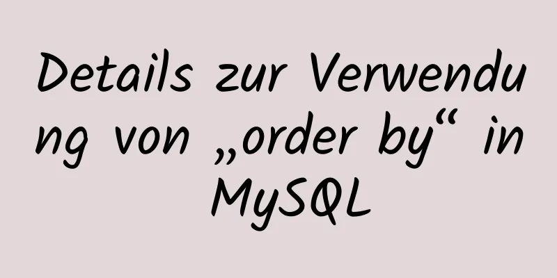 Details zur Verwendung von „order by“ in MySQL