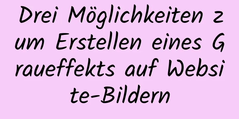 Drei Möglichkeiten zum Erstellen eines Graueffekts auf Website-Bildern