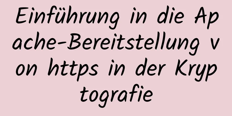 Einführung in die Apache-Bereitstellung von https in der Kryptografie