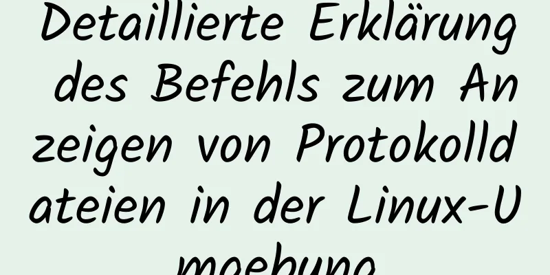 Detaillierte Erklärung des Befehls zum Anzeigen von Protokolldateien in der Linux-Umgebung