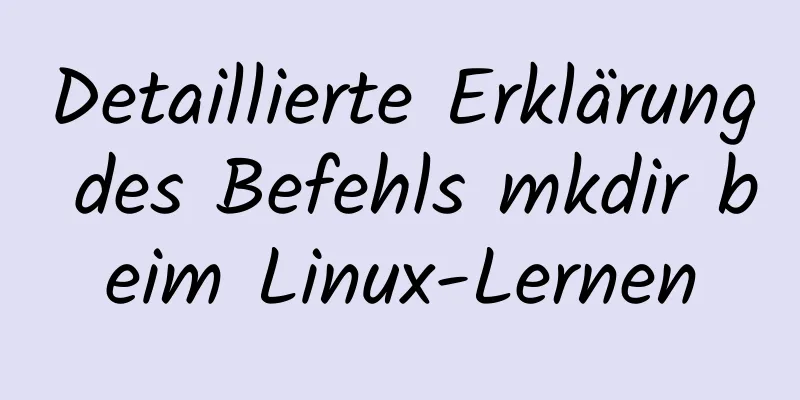 Detaillierte Erklärung des Befehls mkdir beim Linux-Lernen