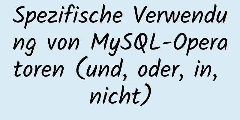 Spezifische Verwendung von MySQL-Operatoren (und, oder, in, nicht)