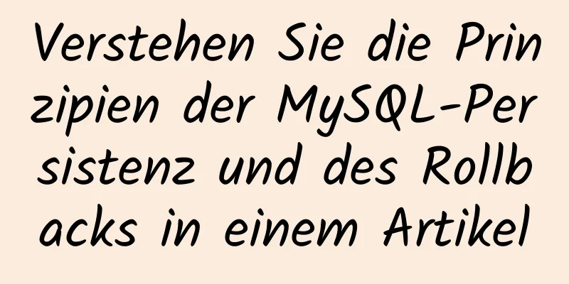 Verstehen Sie die Prinzipien der MySQL-Persistenz und des Rollbacks in einem Artikel