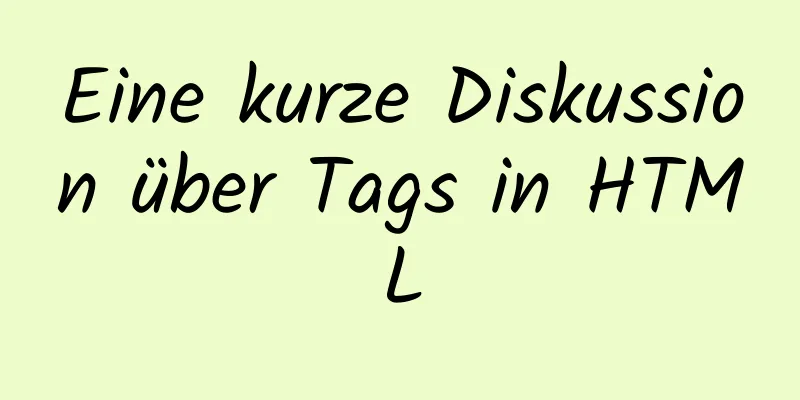 Eine kurze Diskussion über Tags in HTML