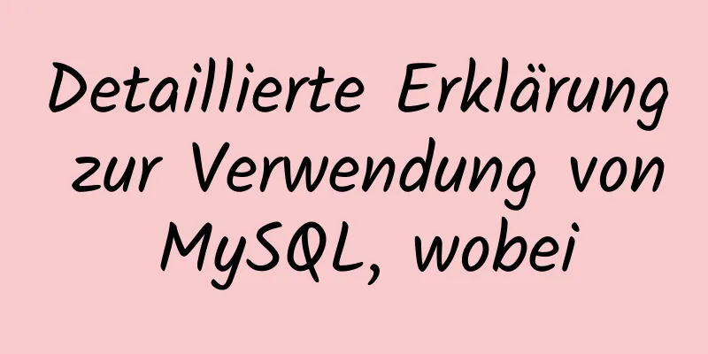 Detaillierte Erklärung zur Verwendung von MySQL, wobei