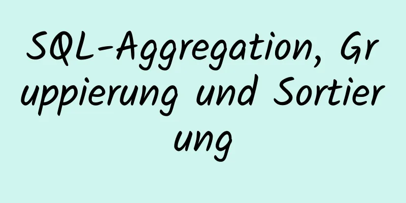 SQL-Aggregation, Gruppierung und Sortierung