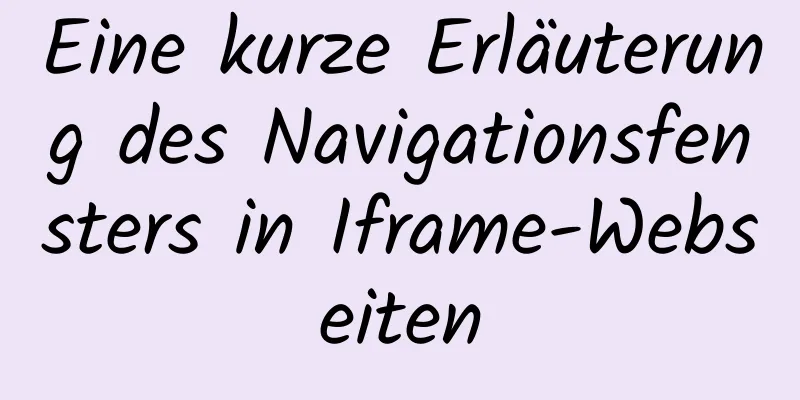 Eine kurze Erläuterung des Navigationsfensters in Iframe-Webseiten