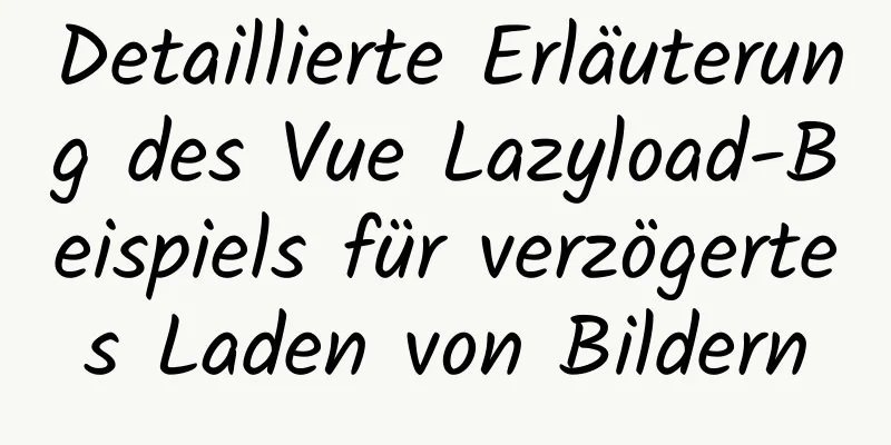 Detaillierte Erläuterung des Vue Lazyload-Beispiels für verzögertes Laden von Bildern