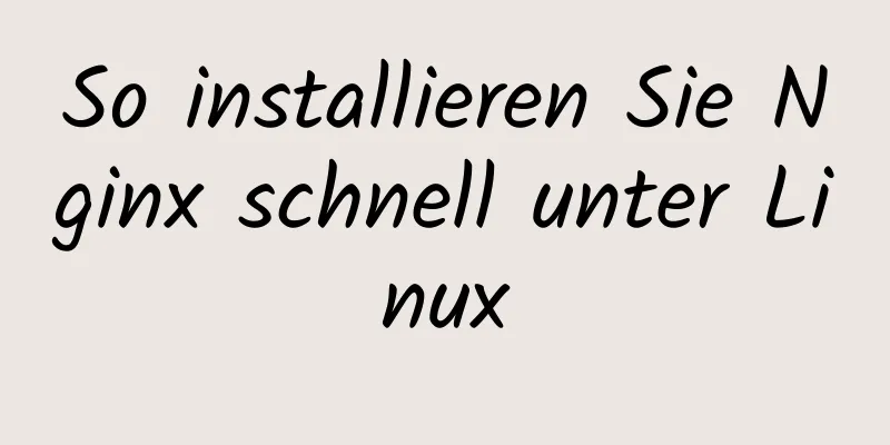 So installieren Sie Nginx schnell unter Linux