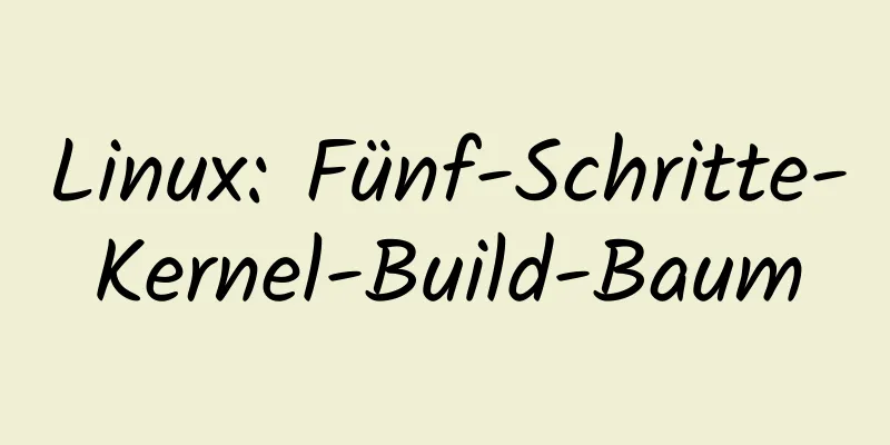 Linux: Fünf-Schritte-Kernel-Build-Baum