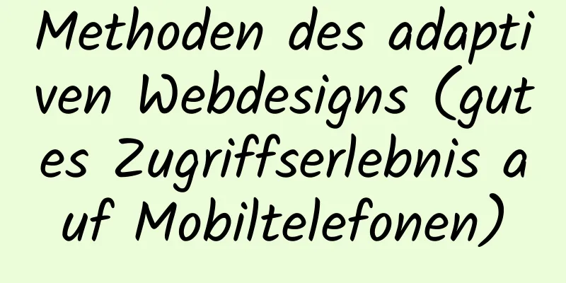 Methoden des adaptiven Webdesigns (gutes Zugriffserlebnis auf Mobiltelefonen)