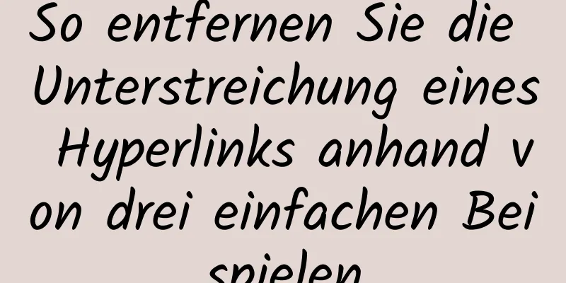 So entfernen Sie die Unterstreichung eines Hyperlinks anhand von drei einfachen Beispielen