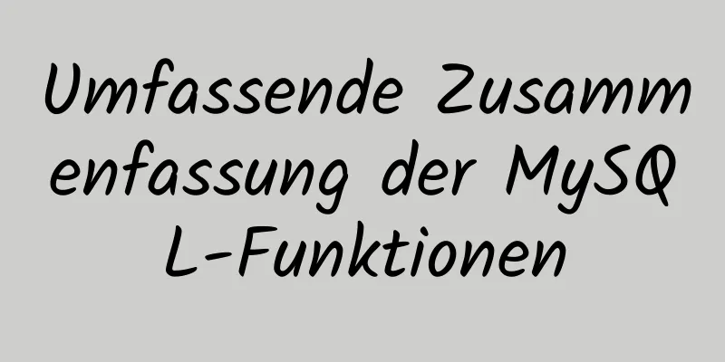 Umfassende Zusammenfassung der MySQL-Funktionen