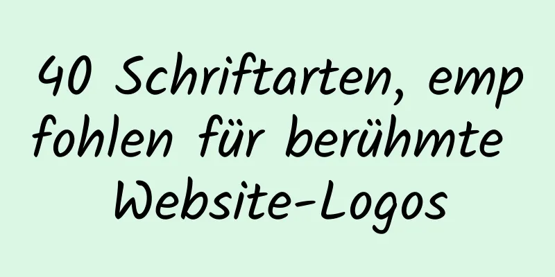 40 Schriftarten, empfohlen für berühmte Website-Logos