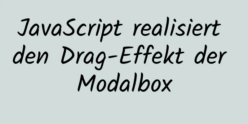 JavaScript realisiert den Drag-Effekt der Modalbox