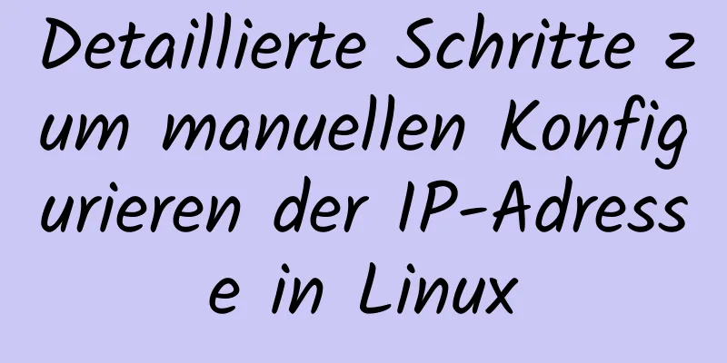 Detaillierte Schritte zum manuellen Konfigurieren der IP-Adresse in Linux