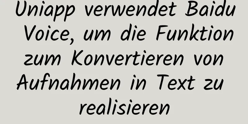 Uniapp verwendet Baidu Voice, um die Funktion zum Konvertieren von Aufnahmen in Text zu realisieren