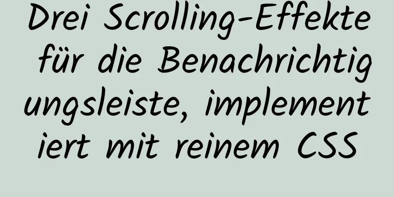 Drei Scrolling-Effekte für die Benachrichtigungsleiste, implementiert mit reinem CSS