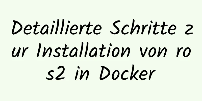 Detaillierte Schritte zur Installation von ros2 in Docker