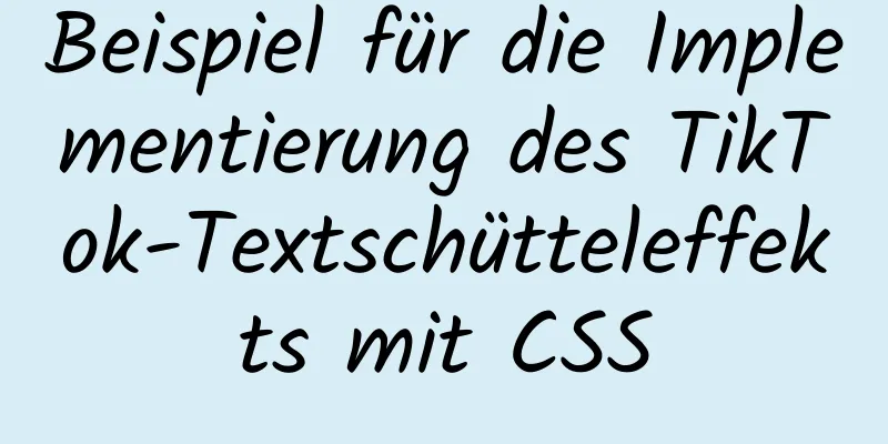 Beispiel für die Implementierung des TikTok-Textschütteleffekts mit CSS