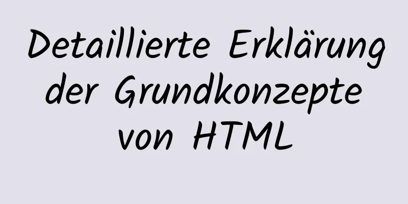 Detaillierte Erklärung der Grundkonzepte von HTML