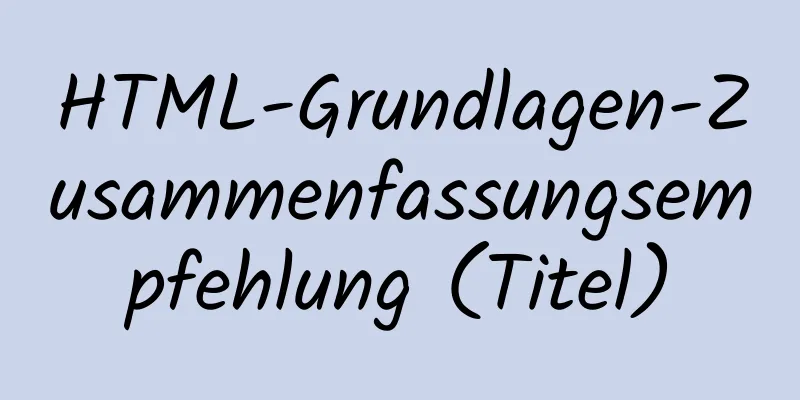 HTML-Grundlagen-Zusammenfassungsempfehlung (Titel)