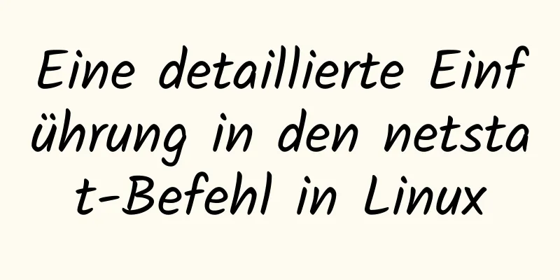 Eine detaillierte Einführung in den netstat-Befehl in Linux