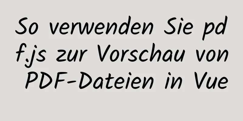 So verwenden Sie pdf.js zur Vorschau von PDF-Dateien in Vue